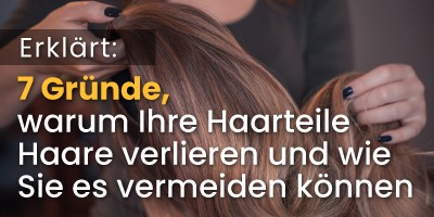 warum Ihre Haarteile Haare verlieren und wie Sie s vermeiden können