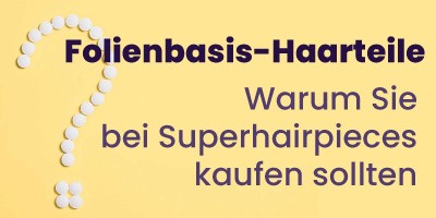 Folienbasis-Haarteile - Warum Sie bei Superhairpieces kaufen sollten