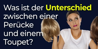 Was-ist-der-Unterschied-zwischen-einer-Perücke-und-einem-Toupet